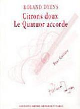 Dyens Roland - Citrons Doux Et Le Quatuor Accorde - Guitare