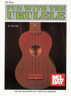 METHODE - BAY MEL - FUN WITH THE UKULELE - UKULELE