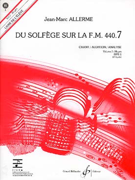 BILLAUDOT ALLERME JEAN-MARC - DU SOLFEGE SUR LA FM 440.7 CHANT / AUDITION / ANALYSE + CD (ELEVE)