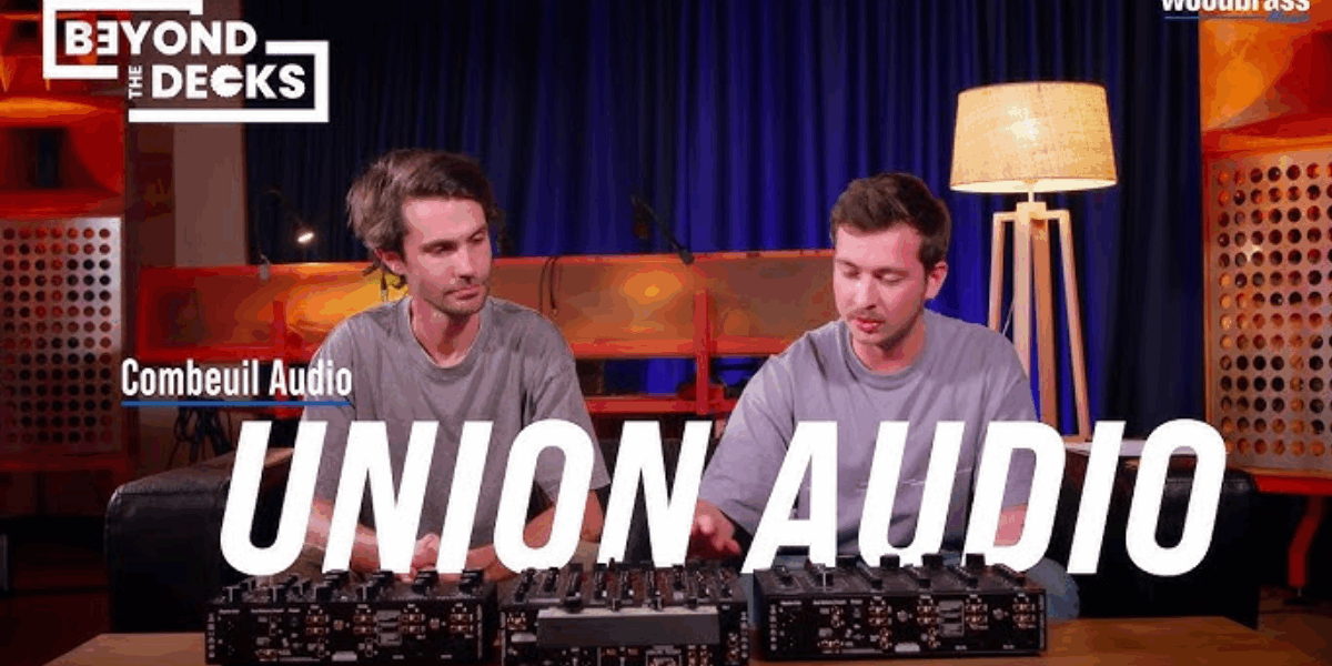 Beyond The Decks – Épisode 2 : Union Audio à l’honneur