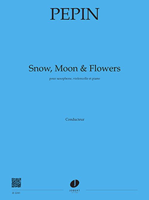 JOBERT PEPIN CAMILLE - SNOW, MOON & FLOWERS - VIOLONCELLE, SAXOPHONE & PIANO