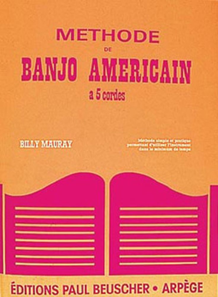 PAUL BEUSCHER PUBLICATIONS MAURAY BILLY - MÉTHODE DE BANJO AMÉRICAIN À 5 CORDES