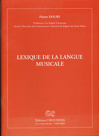 CHOUDENS PIERRE DOURY - LEXIQUE DE LA LANGUE MUSICALE 