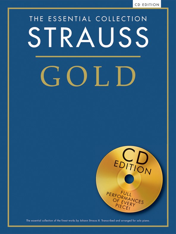 CHESTER MUSIC STRAUSS - THE ESSENTIAL COLLECTION - STRAUSS GOLD - PIANO SOLO