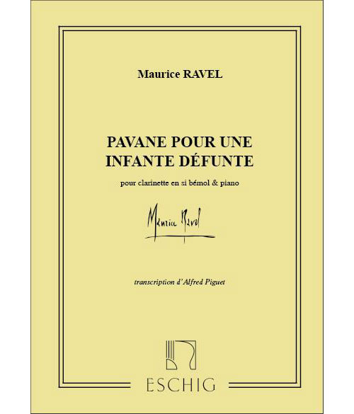 EDITION MAX ESCHIG RAVEL M. - PAVANE POUR UNE INFANTE DEFUNTE - CLARINETTE ET PIANO