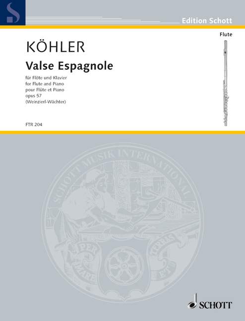 SCHOTT KOEHLER ERNESTO - VALSE ESPAGNOLE OP. 57 - FLUTE AND PIANO
