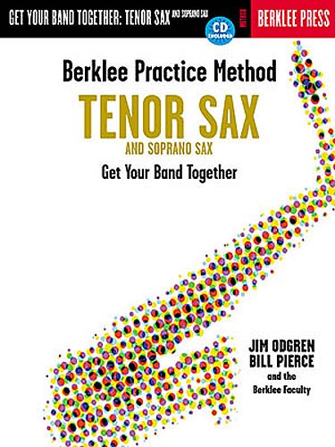 HAL LEONARD BERKLEE PRACTICE METHOD GET YOUR BAND TOGETHER TENOR AND SOPRANO SAX - TENOR SAXOPHONE