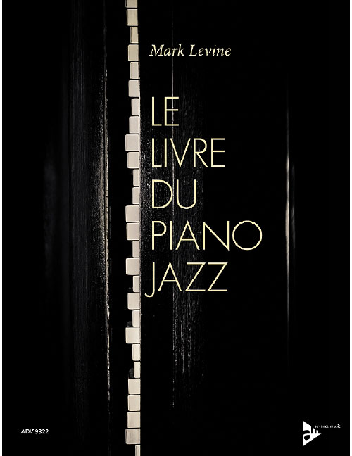 ADVANCE MUSIC MARK LEVINE - LE LIVRE DU PIANO JAZZ
