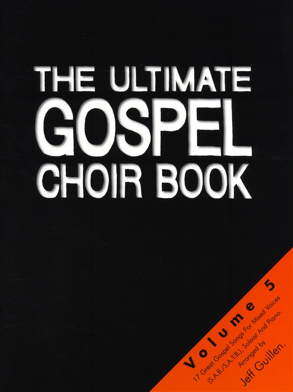 MUSIC SALES THE ULTIMATE GOSPEL CHOIR BOOK 5 - GREAT GOSPEL SONGS FOR MIXED VOICES AND PIANO - SATB
