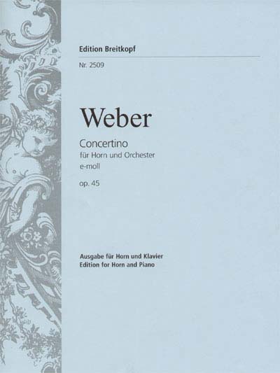 EDITION BREITKOPF WEBER CARL MARIA VON - CONCERTINO E-MOLL OP. 45 - HORN, PIANO