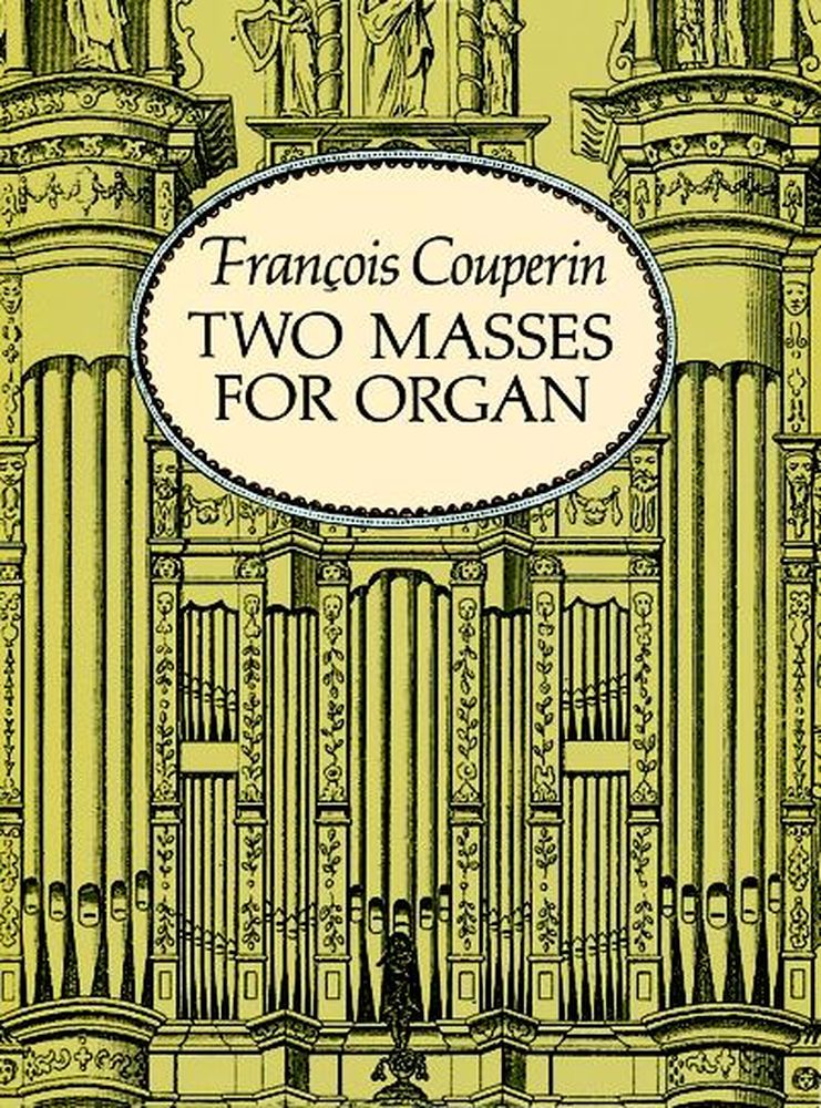 DOVER COUPERIN F. - TWO MASSES FOR ORGAN, MASS FOR THE PARISHES ; MASS FOR THE CONVENTS