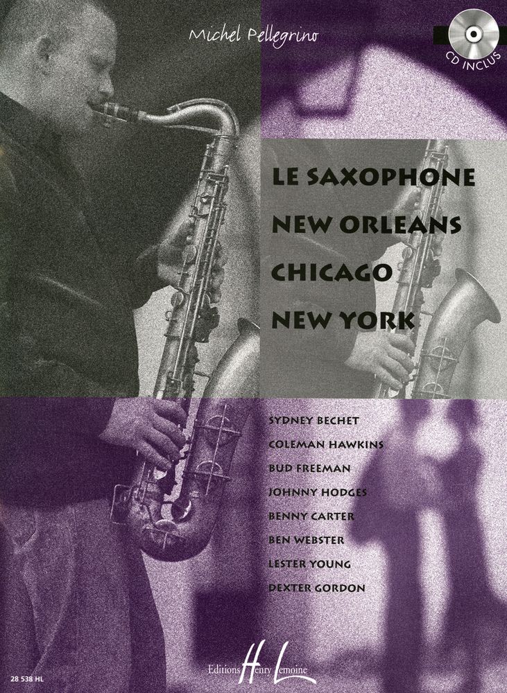 LEMOINE PELLEGRINO MICHEL - LE SAXOPHONE NEW ORLEANS CHICAGO NEW YORK + CD - SAXOPHONE
