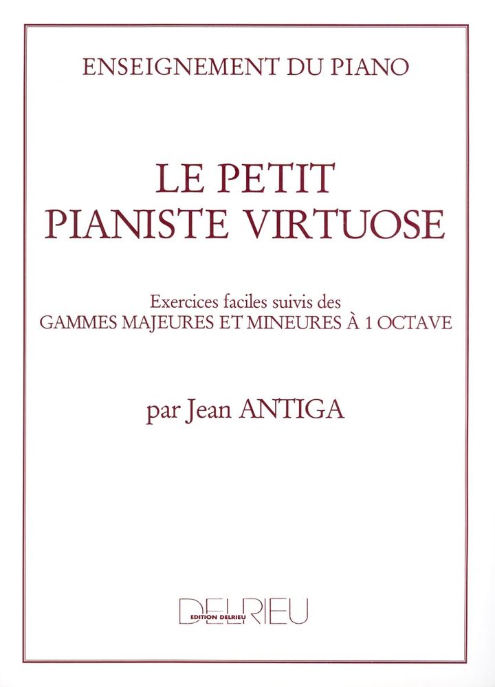 EDITION DELRIEU ANTIGA JEAN - LE PETIT PIANISTE VIRTUOSE - PIANO