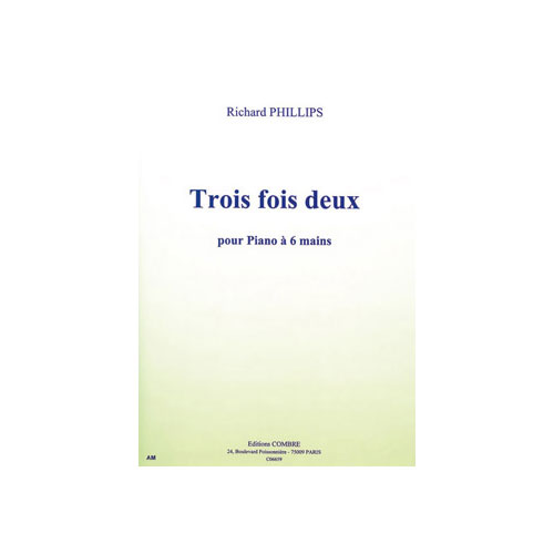 COMBRE PHILLIPS RICHARD - TROIS FOIS DEUX (7 PIECES PROGRESSIVES) - PIANO A 6 MAINS