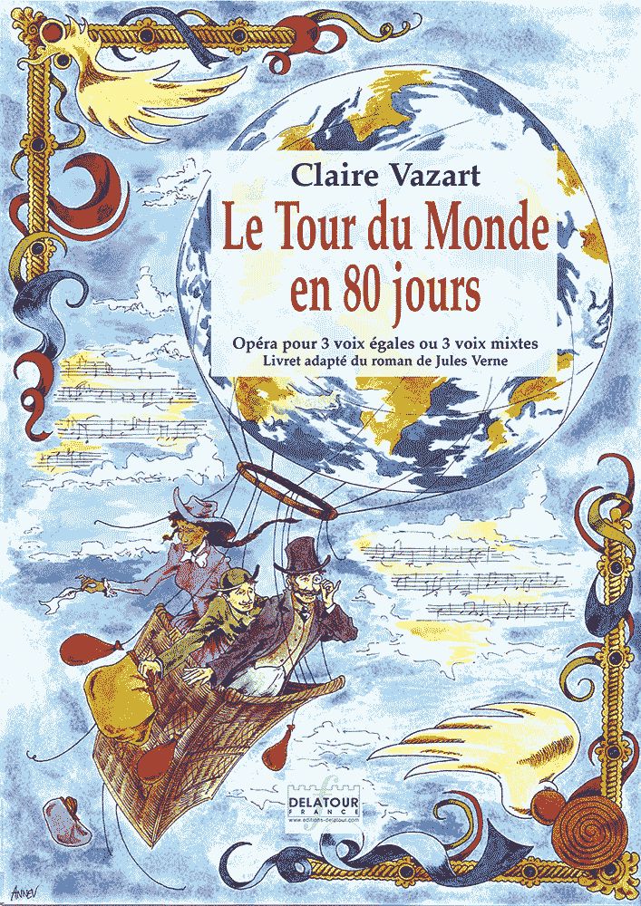 EDITIONS DELATOUR FRANCE VAZART CLAIRE - LE TOUR DU MONDE EN 80 JOURS (PIANO-CHANT)