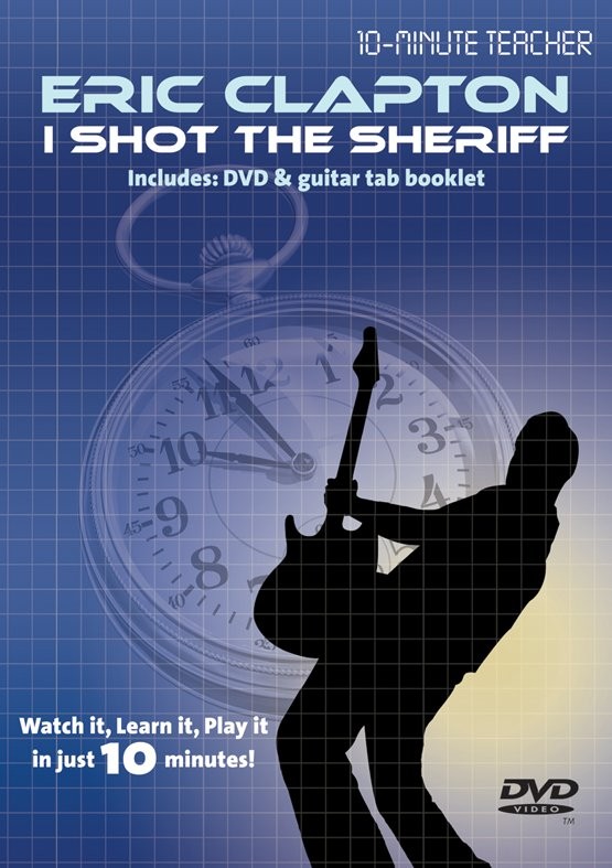 MUSIC SALES 10-MINUTE TEACHER - ERIC CLAPTON - I SHOT THE SHERIFF [DVD] - GUITAR