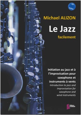 EDITIONS FRANCOIS DHALMANN ALIZON MICHAEL - LE JAZZ FACILEMENT - SAXOPHONE