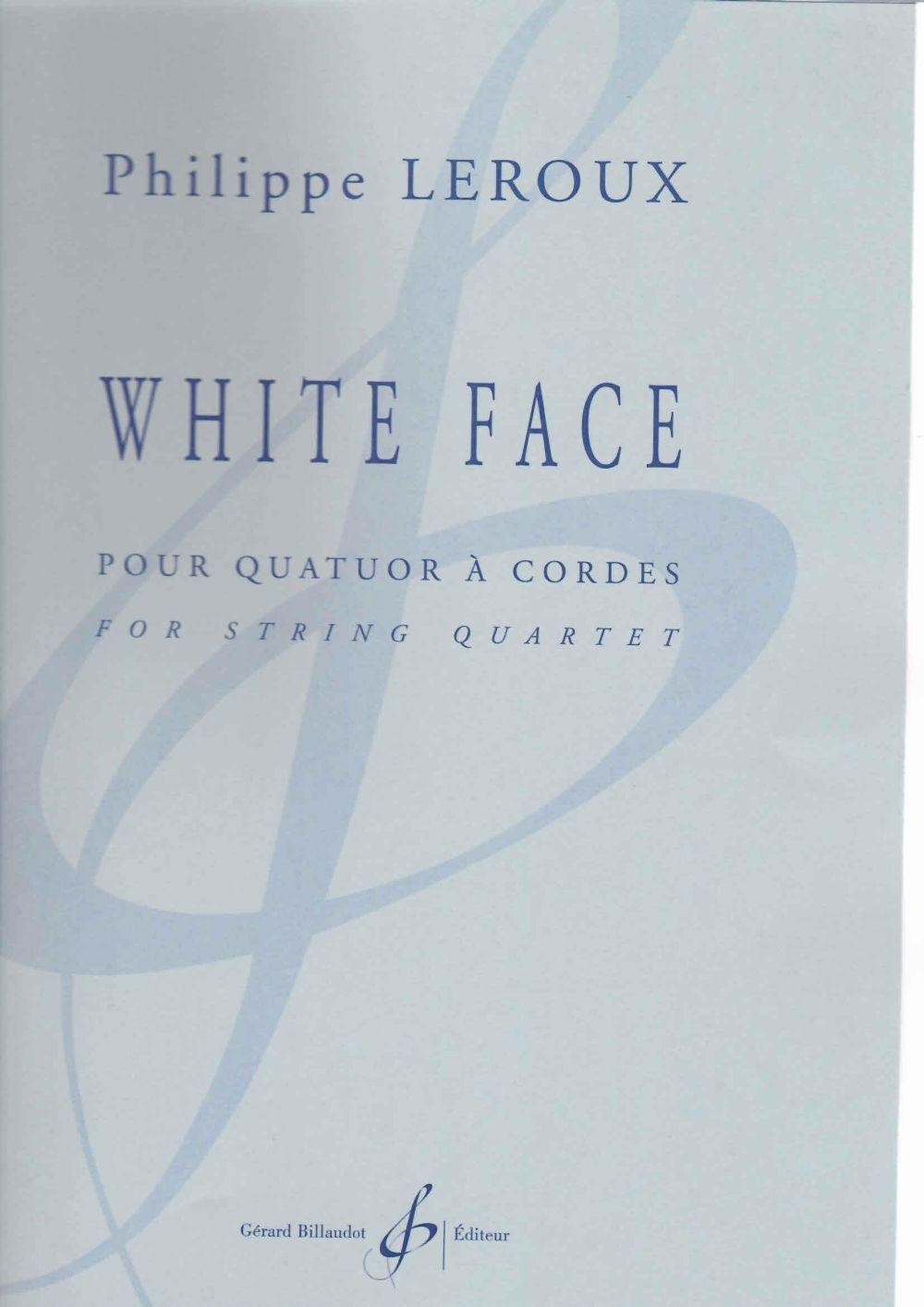 BILLAUDOT LEROUX PHILIPPE - WHITE FACE POUR QUATUOR A CORDES