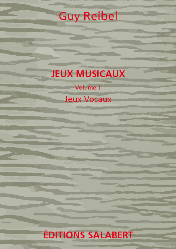 SALABERT REIBEL - JEUX MUSICAUX VOL.1 - JEUX VOCAUX - VOIX SEULE