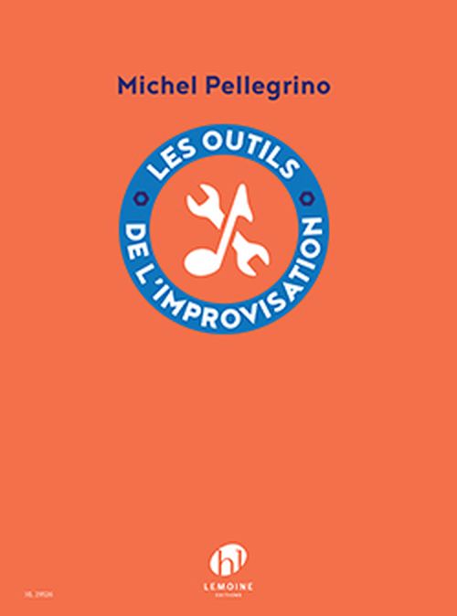LEMOINE PELLEGRINO MICHEL - LES OUTILS DE L'IMPROVISATION