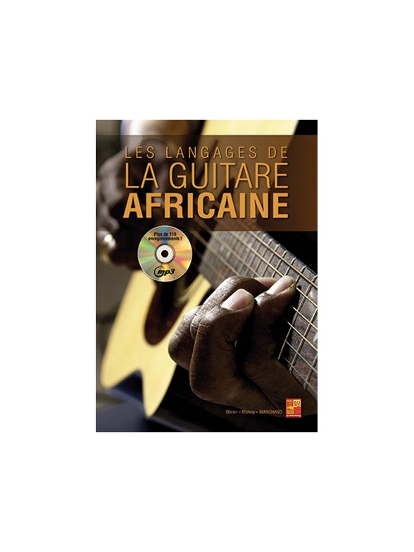 PLAY MUSIC PUBLISHING MARCHAND OLIVIER - LES LANGAGES DE LA GUITARE AFRICAINE + CD