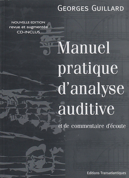 TRANSATLANTIQUES GUILLARD GEORGES - MANUEL PRATIQUE D'ANALYSE AUDITIVE ET DE COMMENTAIRE D'ECOUTE + CD