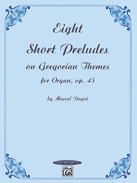 ALFRED PUBLISHING DUPRE MARCEL - 8 SHORT PRELUDES ON GREGORIAN - ORGAN