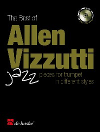 DEHASKE THE BEST OF ALLEN VIZZUTTI - JAZZ PIECES FOR TRUMPET IN DIFFERENT STYLES + CD