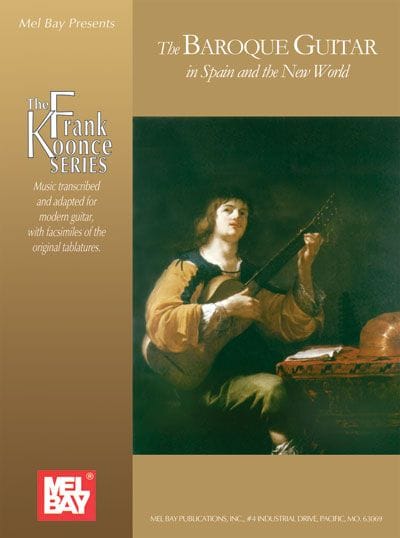 MEL BAY KOONCE FRANK - THE BAROQUE GUITAR IN SPAIN AND THE NEW WORLD - GUITAR