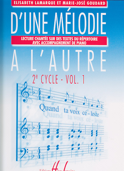 LEMOINE LAMARQUE E. / GOUDARD M.-J. - D'UNE MELODIE A L'AUTRE VOL.1
