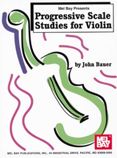 MEL BAY BAUER JOHN - PROGRESSIVE SCALE STUDIES FOR VIOLIN - VIOLIN