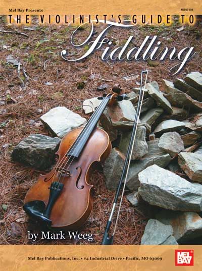 MEL BAY WEEG MARK - THE VIOLINIST'S GUIDE TO FIDDLING - FIDDLE AND VIOLIN