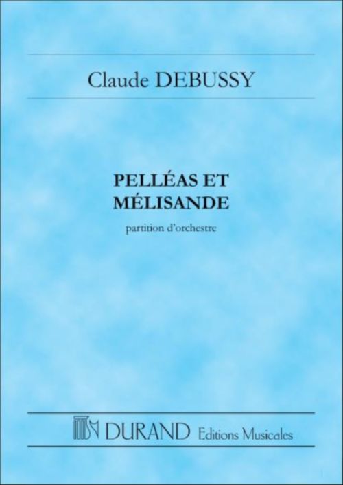 DURAND DEBUSSY - PELLEAS ET MELISANDE - STUDY SCORE