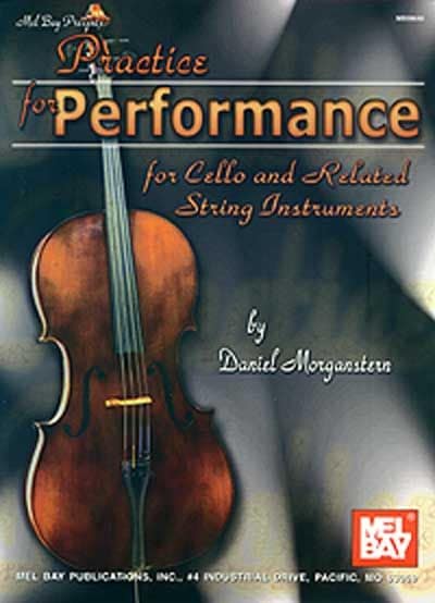 MEL BAY MORGANSTERN DANIEL - PRACTICE FOR PERFORMANCE - CELLO