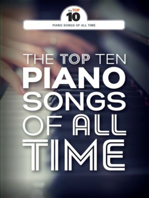 WISE PUBLICATIONS THE TOP TEN PIANO SONGS OF ALL TIME