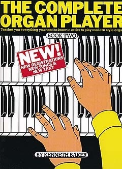 MUSIC SALES KENNETH BAKER - COMPLETE ORGAN PLAYER - BOOK 2 - ORGAN