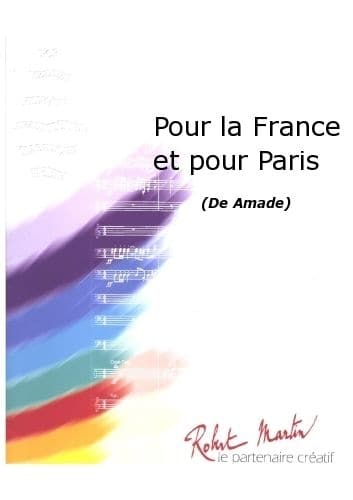 ROBERT MARTIN AMADE - PICHAUREAU C. - POUR LA FRANCE ET POUR PARIS