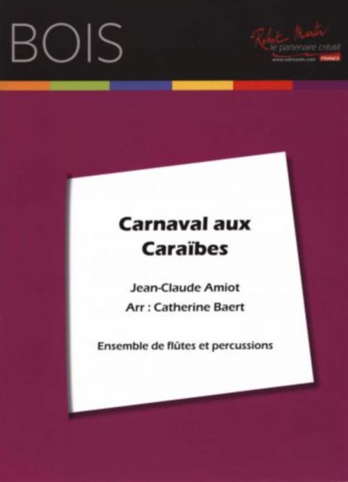 ROBERT MARTIN AMIOT J.C. - CARNAVAL AUX CARAIBES - ENSEMBLE DE FLUTES ET PERCUSSIONS