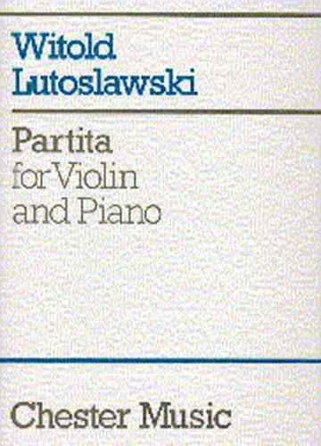 CHESTER MUSIC LUTOSLAWSKI W. - PARTITA - VIOLIN & PIANO 