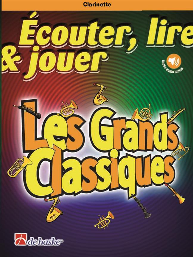 DEHASKE ECOUTER LIRE ET JOUER - LES GRANDS CLASSIQUES - CLARINETTE & PIANO