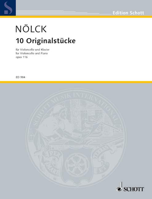 SCHOTT NÖLCK AUGUST - TEN ORIGINAL PIECES OP.116 - CELLO/PIANO