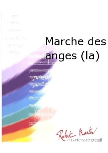 ROBERT MARTIN GARVARENTZ - MARTIN R. - MARCHE DES ANGES (LA)