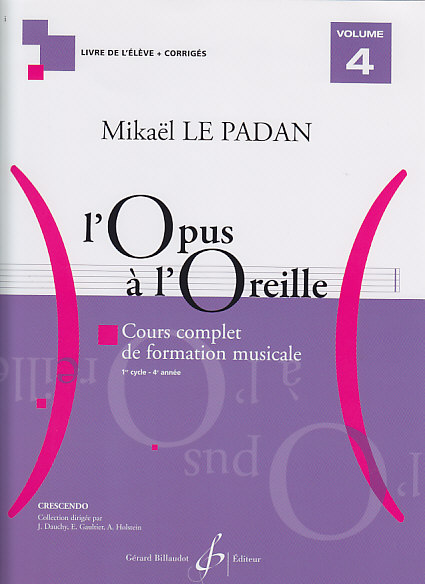 BILLAUDOT LE PADAN MIKAEL - L'OPUS A L'OREILLE VOL.4 (ELEVE + CORRIGES)
