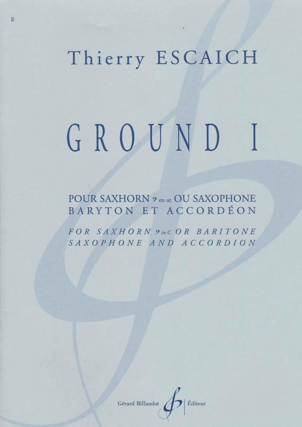 BILLAUDOT ESCAICH THIERRY - GROUND I - SAXHORN OU SAXOPHONE BARYTON ET ACCORDEON