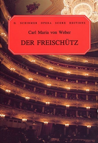 SCHIRMER CARL MARIA VON WEBER DER FREISCHUTZ OPERA - CHORAL