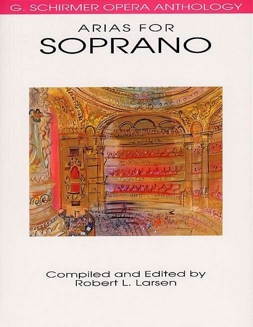 SCHIRMER SCHIRMER OPERA ANTHOLOGY ARIAS FOR SOPRANO EDITED LARSEN