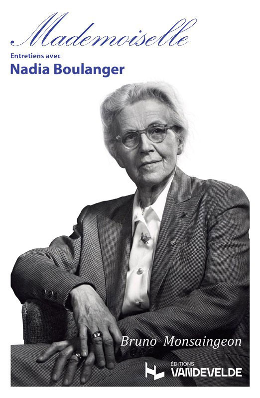 VAN DE VELDE MONSAINGEON BRUNO - MADEMOISELLE - ENTRETIENS AVEC NADIA BOULANGER