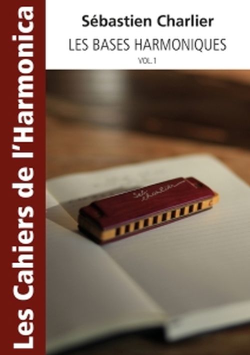 HIT DIFFUSION CHARLIER SEBASTIEN - LES CAHIERS DE L'HARMONICA - LES BASES HARMONIQUES VOL.1