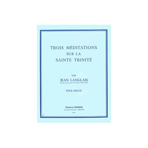 COMBRE LANGLAIS JEAN - MEDITATIONS SUR LA SAINTE TRINITE (3) - ORGUE