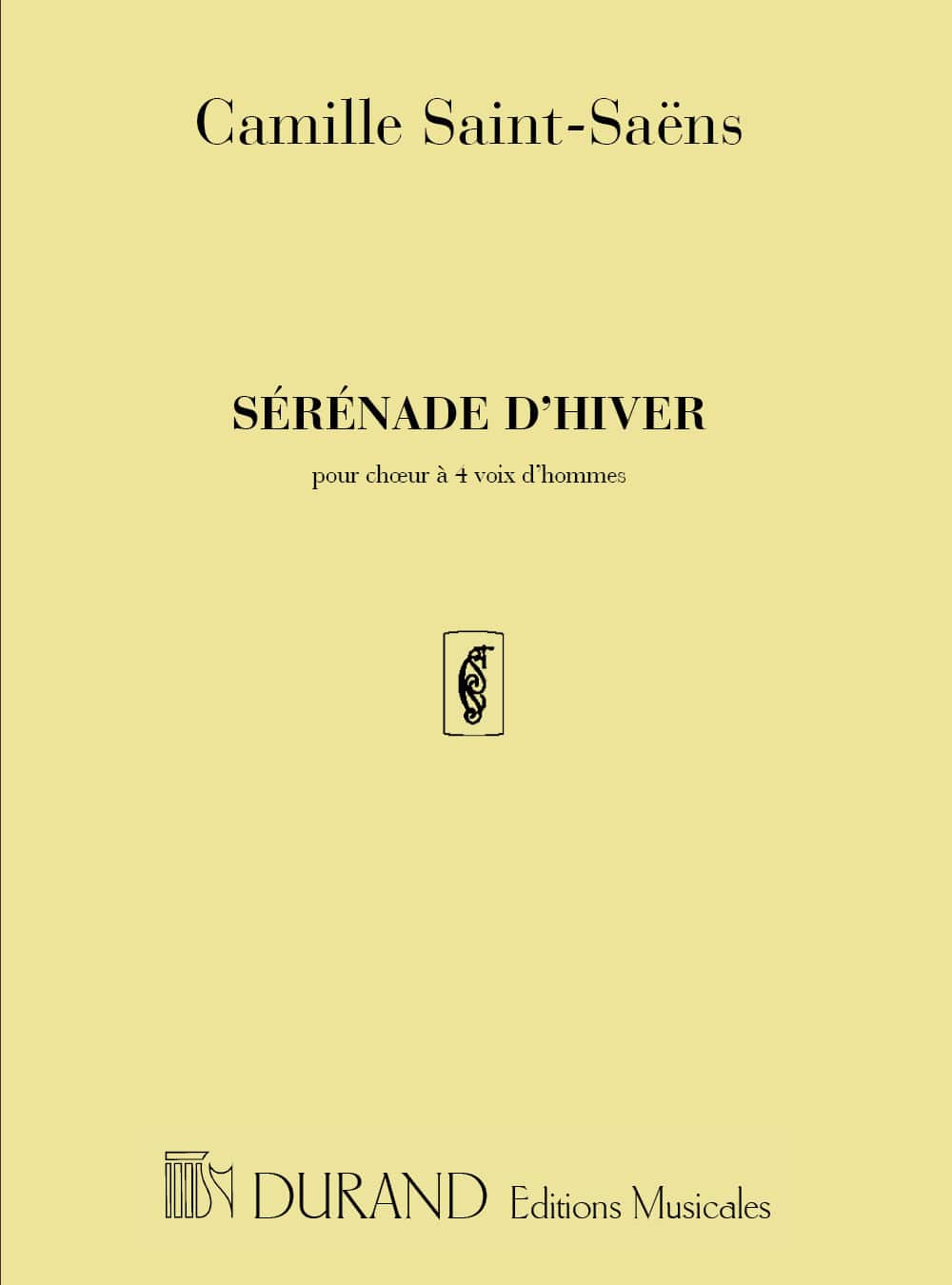 DURAND SAINT-SAENS C. - SERENADE D'HIVER - CHOEUR A QUATRE VOIX D'HOMMES